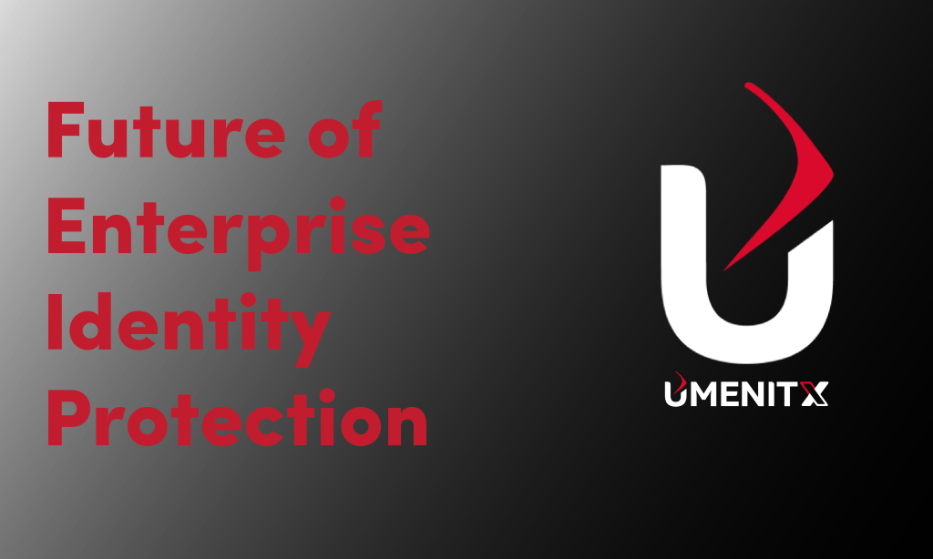 Strengthening Digital Trust: How UMENITX and Cybernexa Are Redefining Identity Security for the Future of Enterprises
